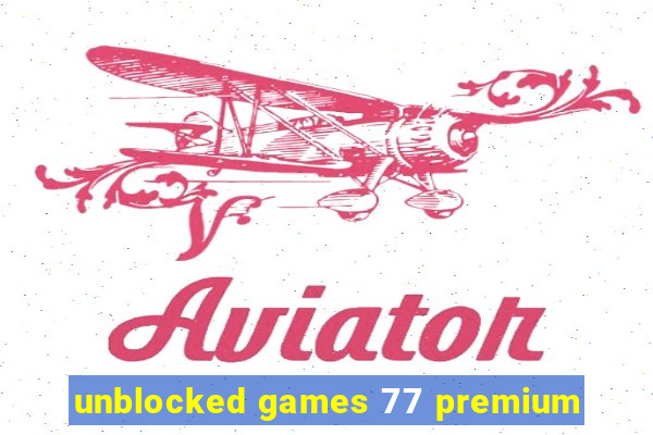 unblocked games 77 premium